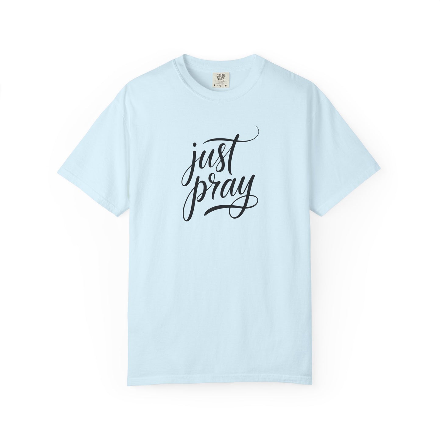 Just Pray T-Shirt — Christian Faith Tee — Comfort Colors 1717 Shirt