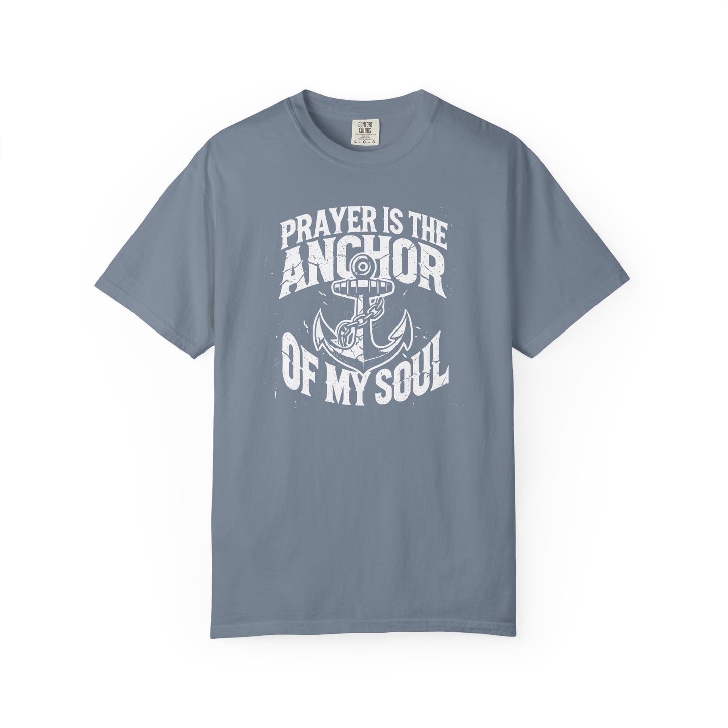 Prayer Is the Anchor of My Soul T-Shirt — Faith Christian Prayer Tee — Comfort Colors 1717 Shirt