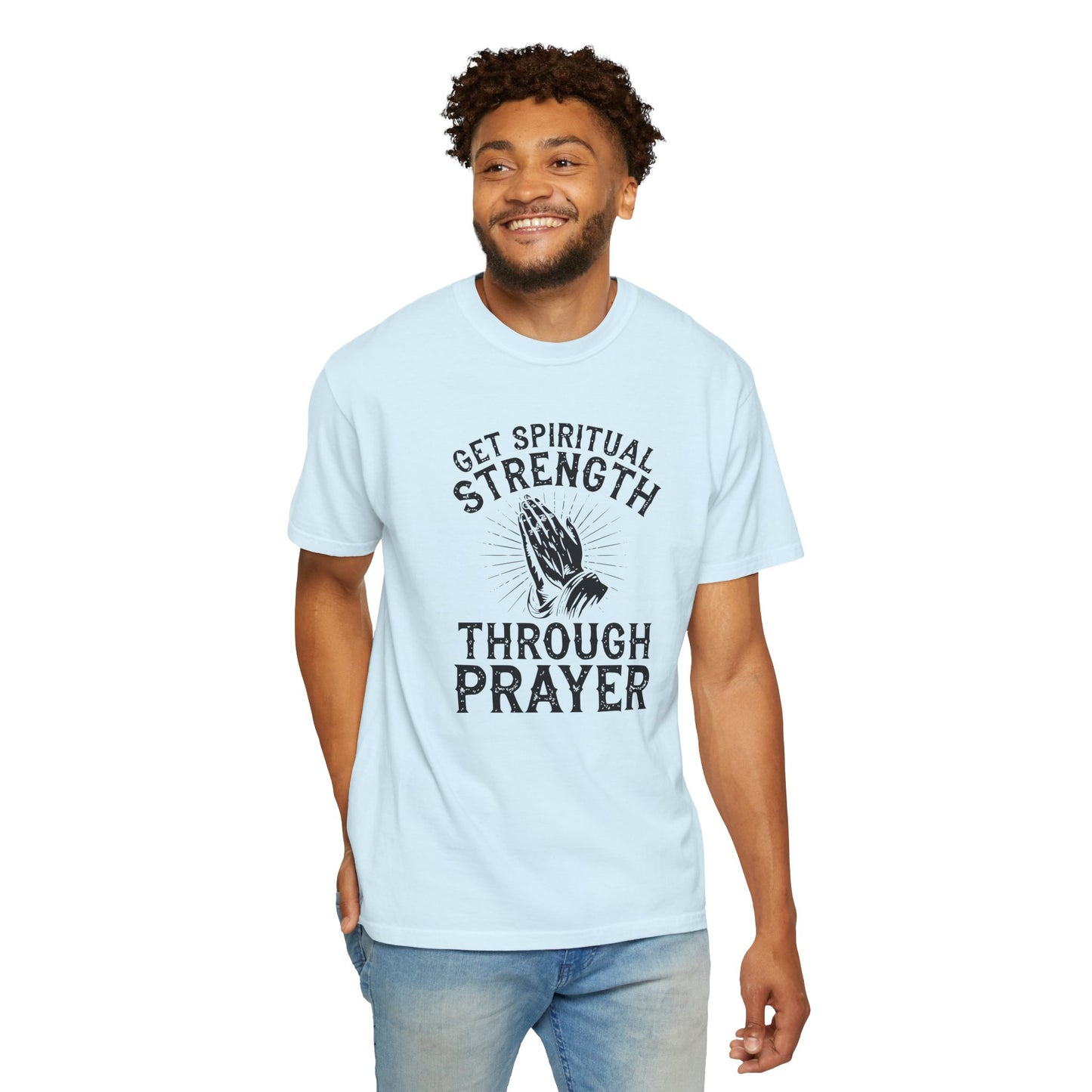 Get Spiritual Strength Through Prayer T-Shirt | Christian Faith Comfort Colors 1717 Tee