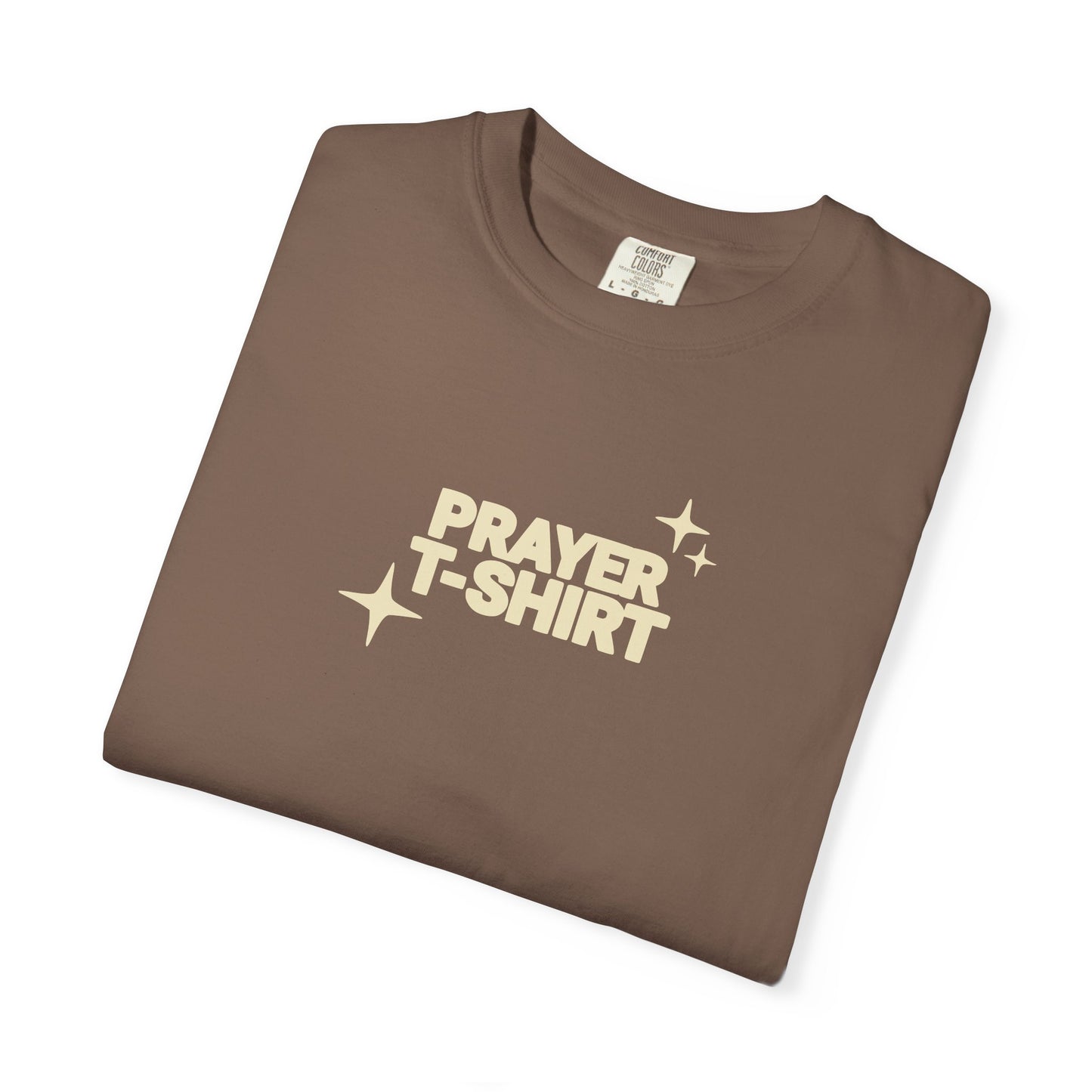 Prayer T-Shirt – Faith-Inspired Christian Tee for Men & Women - Comfort Colors 1717
