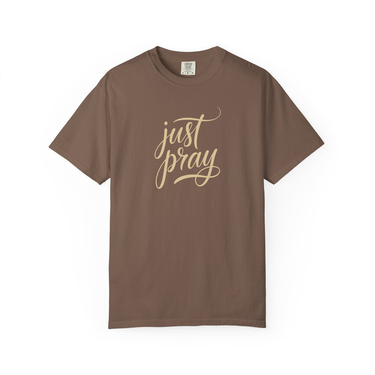Just Pray T-Shirt — Christian Faith Tee — Comfort Colors 1717 Shirt