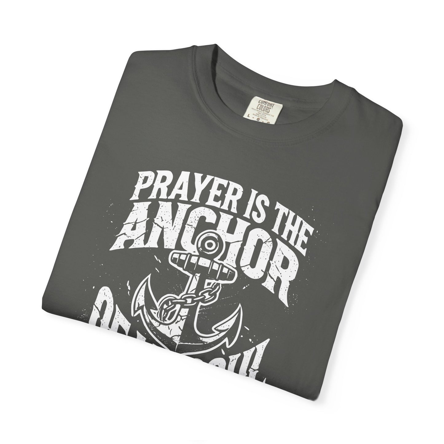 Prayer Is the Anchor of My Soul T-Shirt — Faith Christian Prayer Tee — Comfort Colors 1717 Shirt