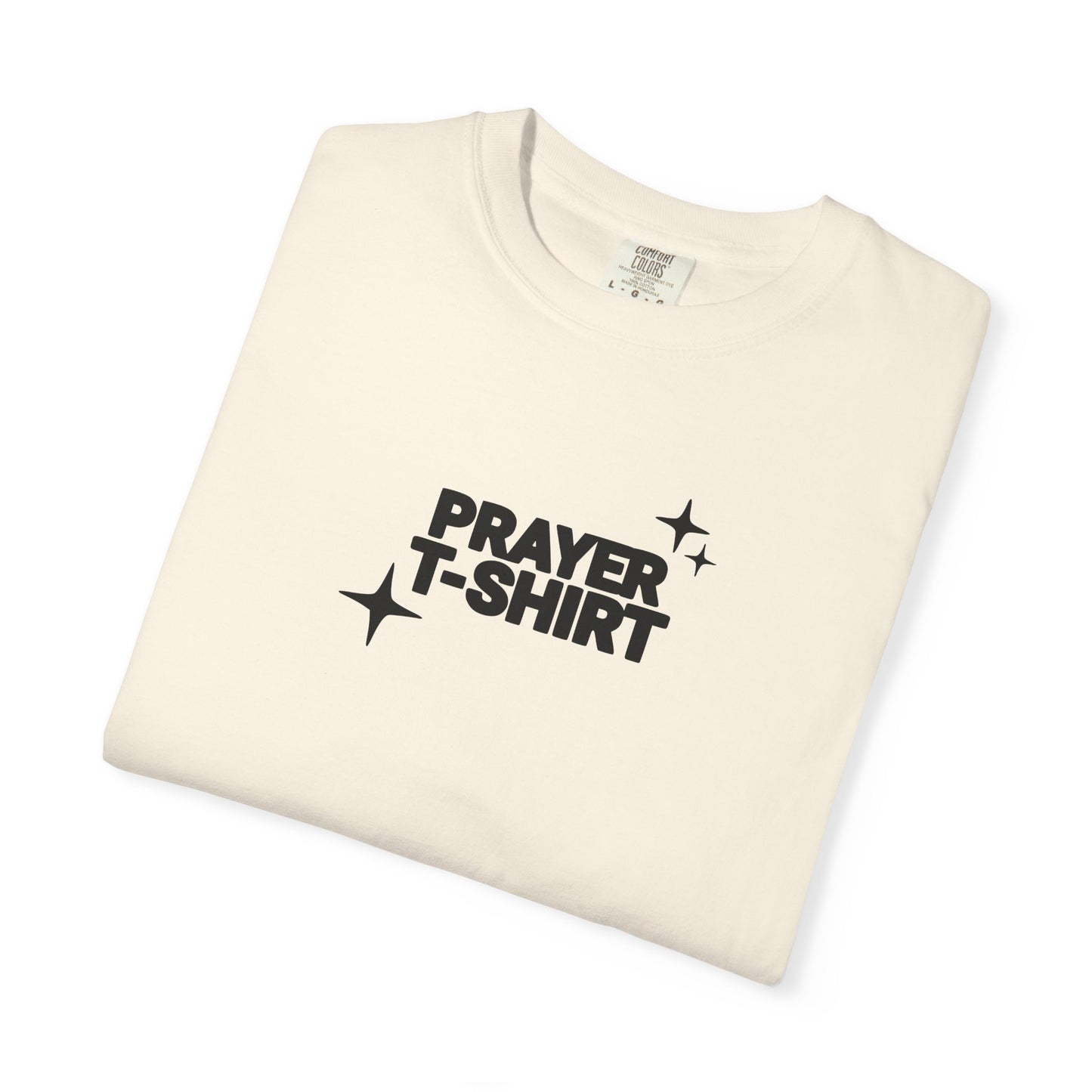 Prayer T-Shirt – Faith-Inspired Christian Tee for Men & Women - Comfort Colors 1717