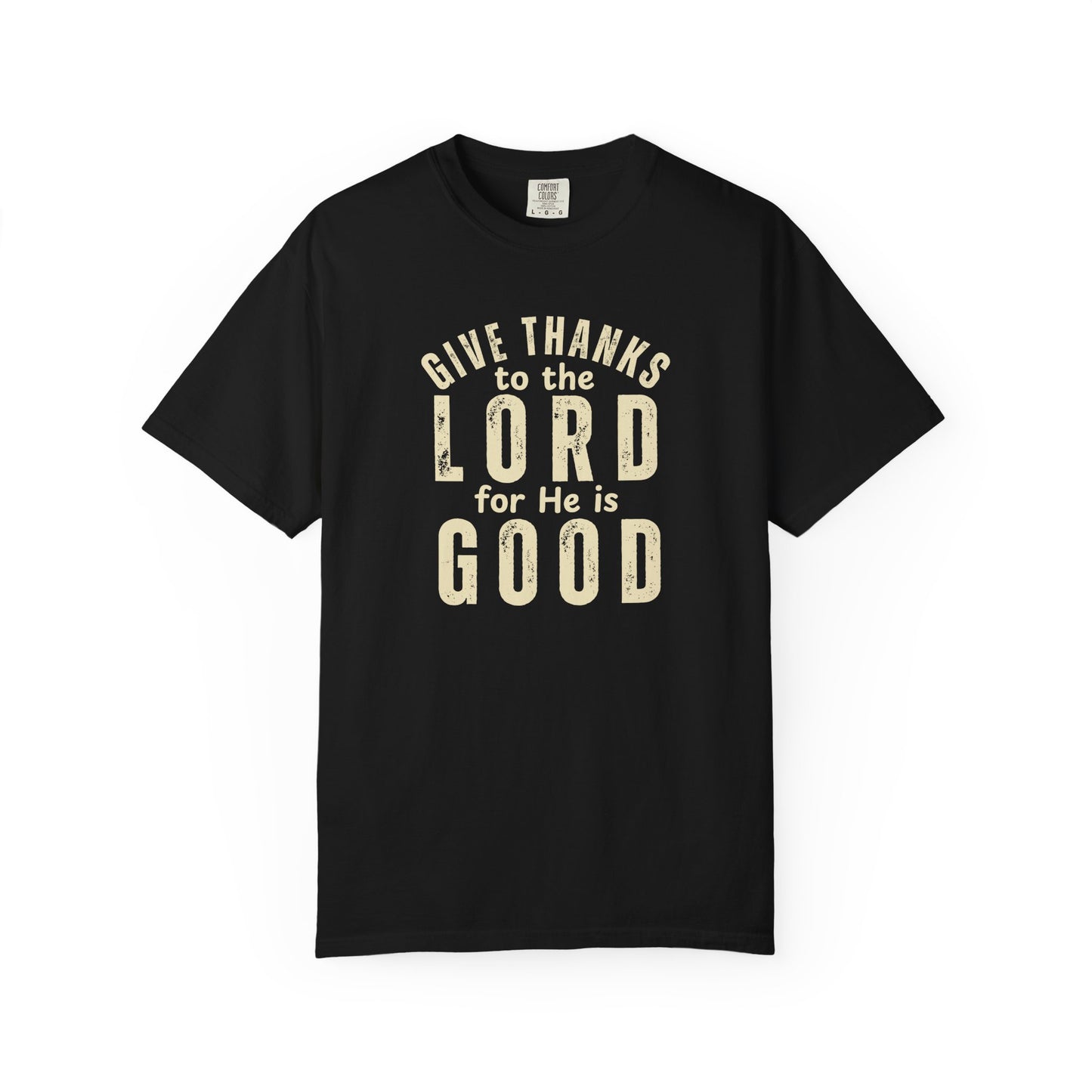 Give Thanks to the Lord T-Shirt — Christian Faith Psalm Bible verse Tee - Comfort Colors 1717