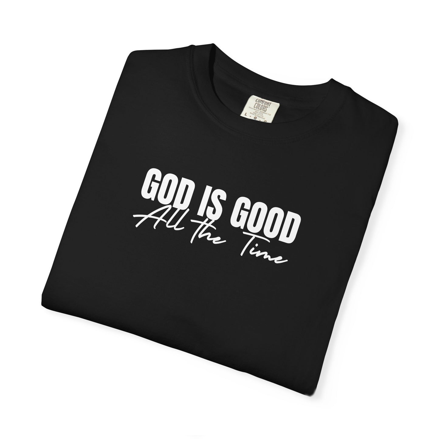 God Is Good All the Time – Christian heavyweight t-shirt | Comfort Colors 1717