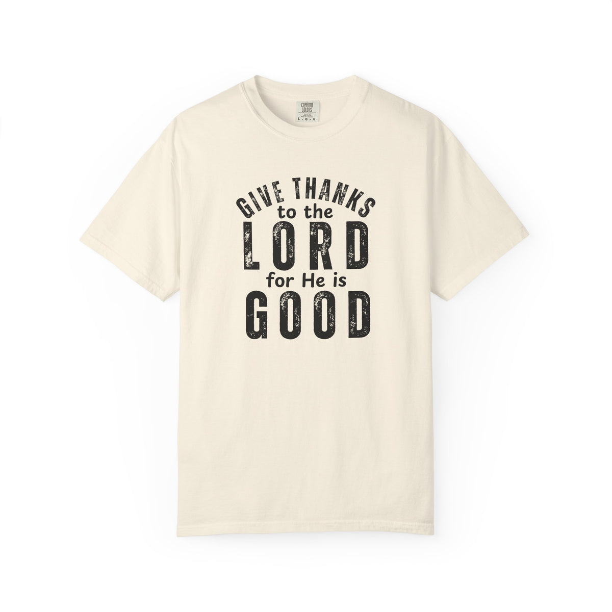 Give Thanks to the Lord T-Shirt — Christian Faith Psalm Bible verse Tee - Comfort Colors 1717