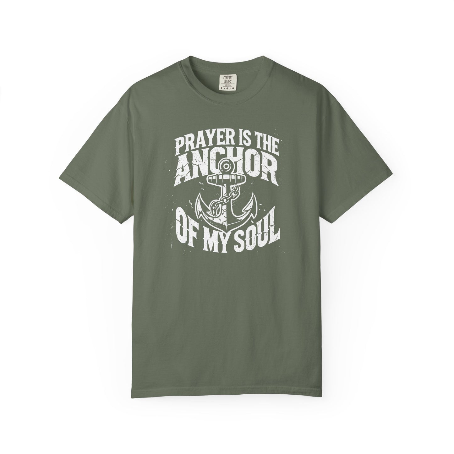 Prayer Is the Anchor of My Soul T-Shirt — Faith Christian Prayer Tee — Comfort Colors 1717 Shirt