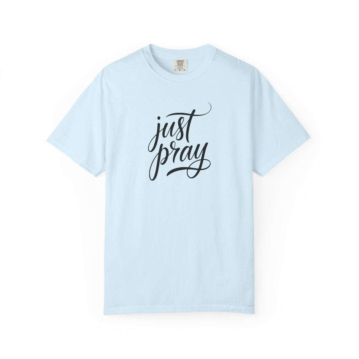 Just Pray T-Shirt — Christian Faith Tee — Comfort Colors 1717 Shirt