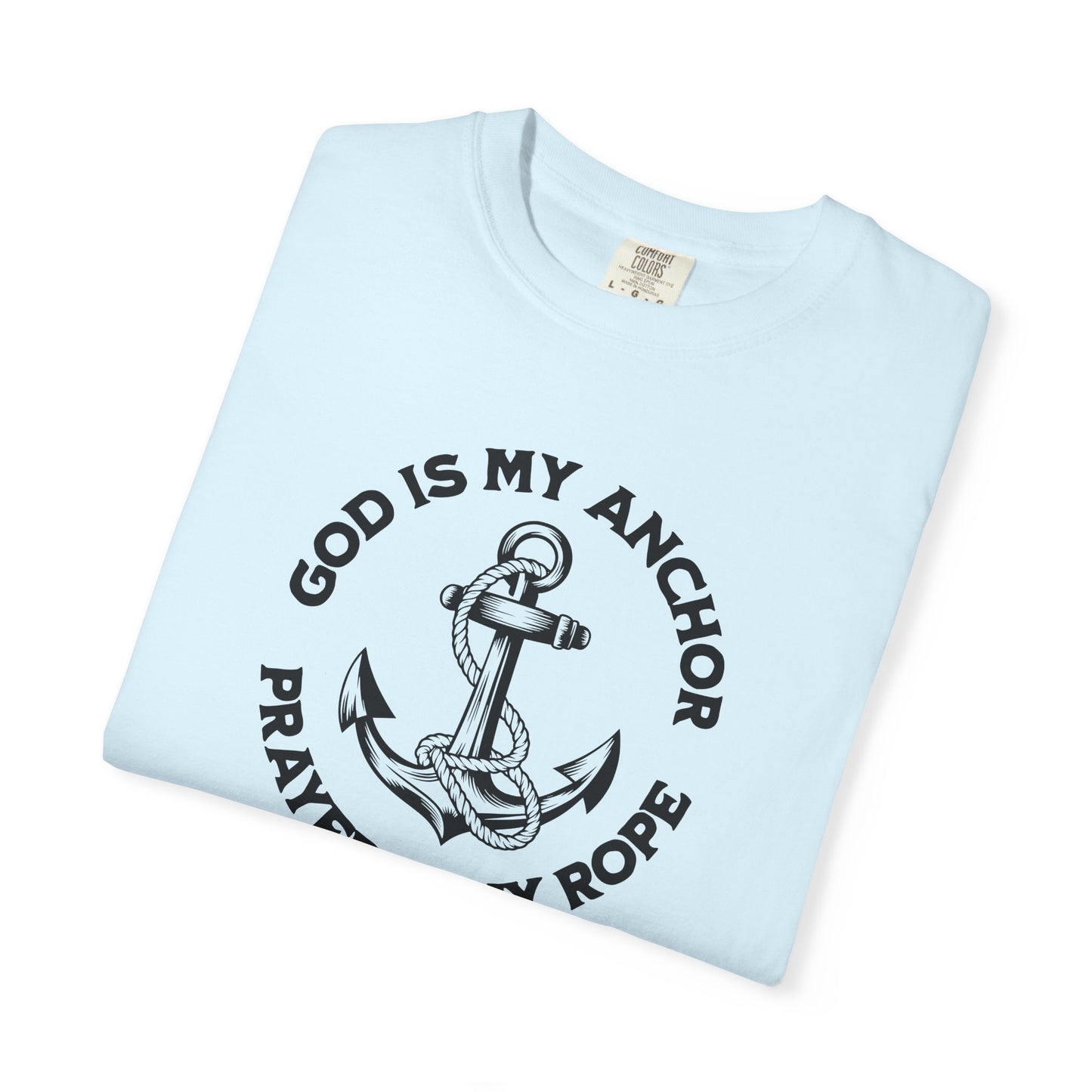 Prayer Based T-Shirt – God is My Anchor, Prayer is My Rope