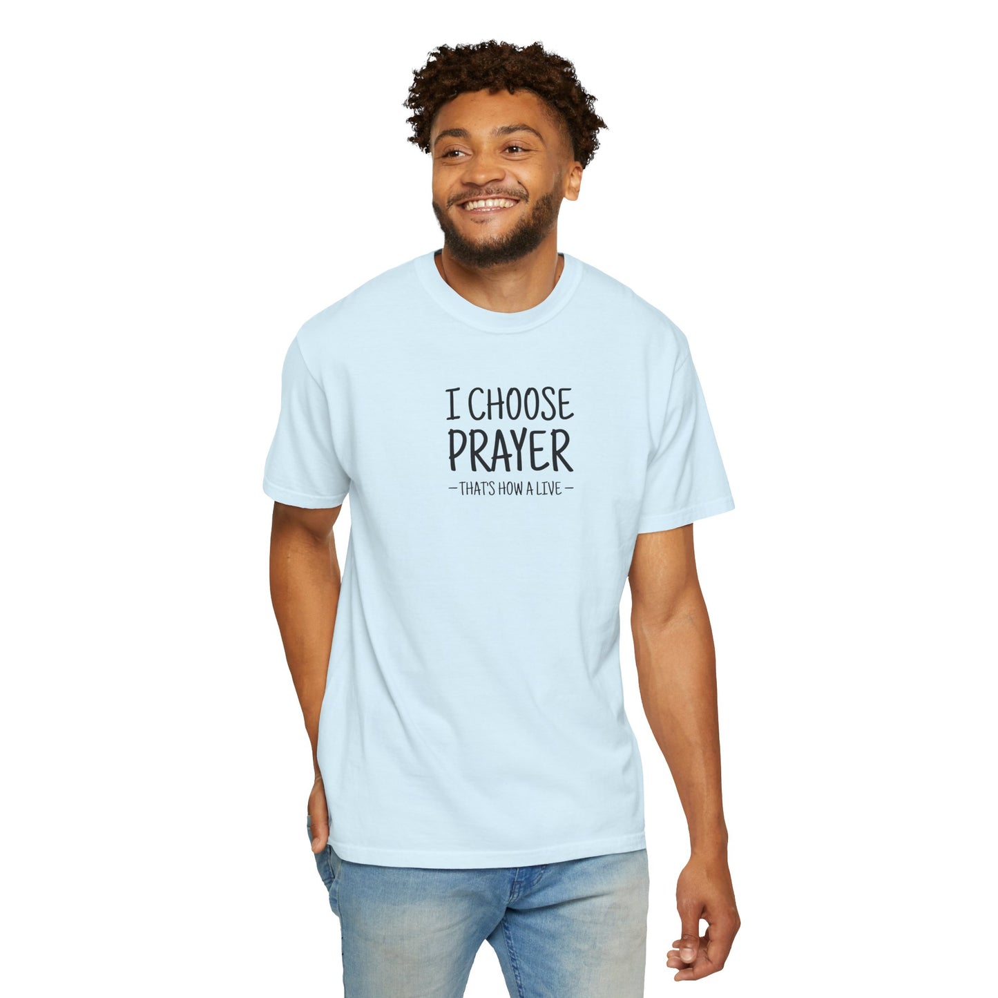 I Choose Prayer T-Shirt — Faith-Inspired Graphic Tee — Comfort Colors 1717 Shirt