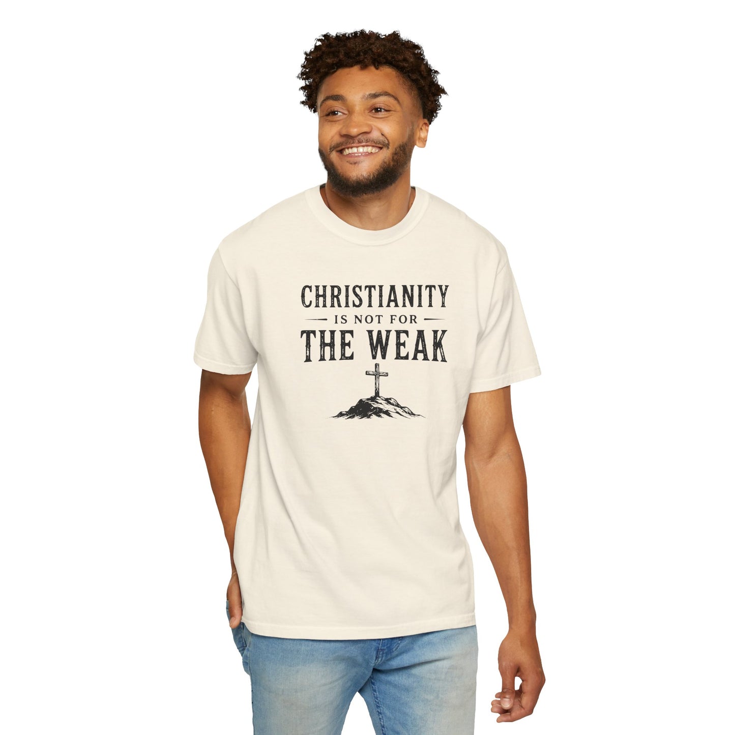 Christianity Is Not For The Weak – Bold Faith Christian Graphic T-Shirt | Comfort Colors 1717