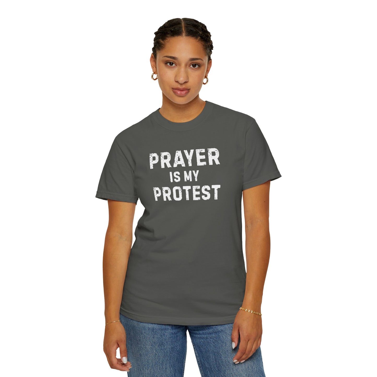 Prayer Is My Protest T-Shirt — Faith-Based Message Tee - Comfort Colors 1717