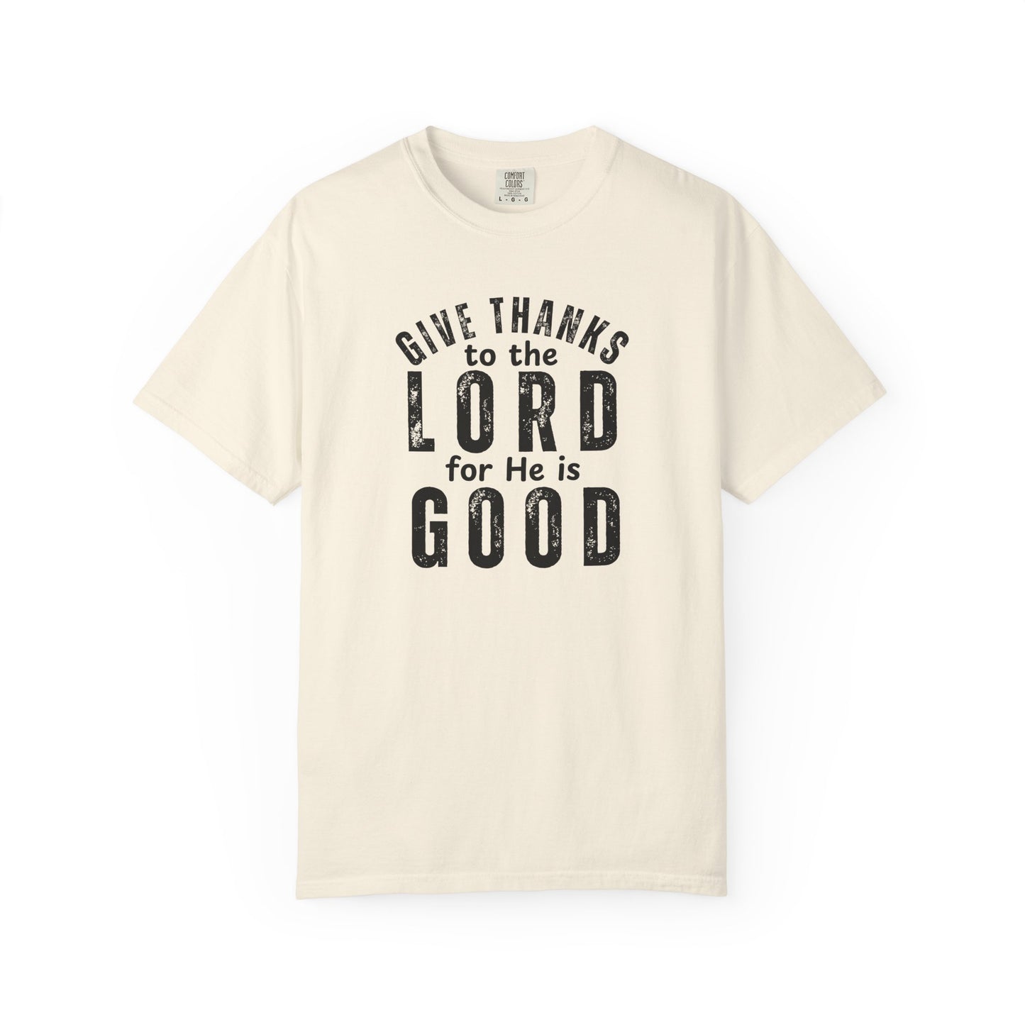 Give Thanks to the Lord T-Shirt — Christian Faith Psalm Bible verse Tee - Comfort Colors 1717