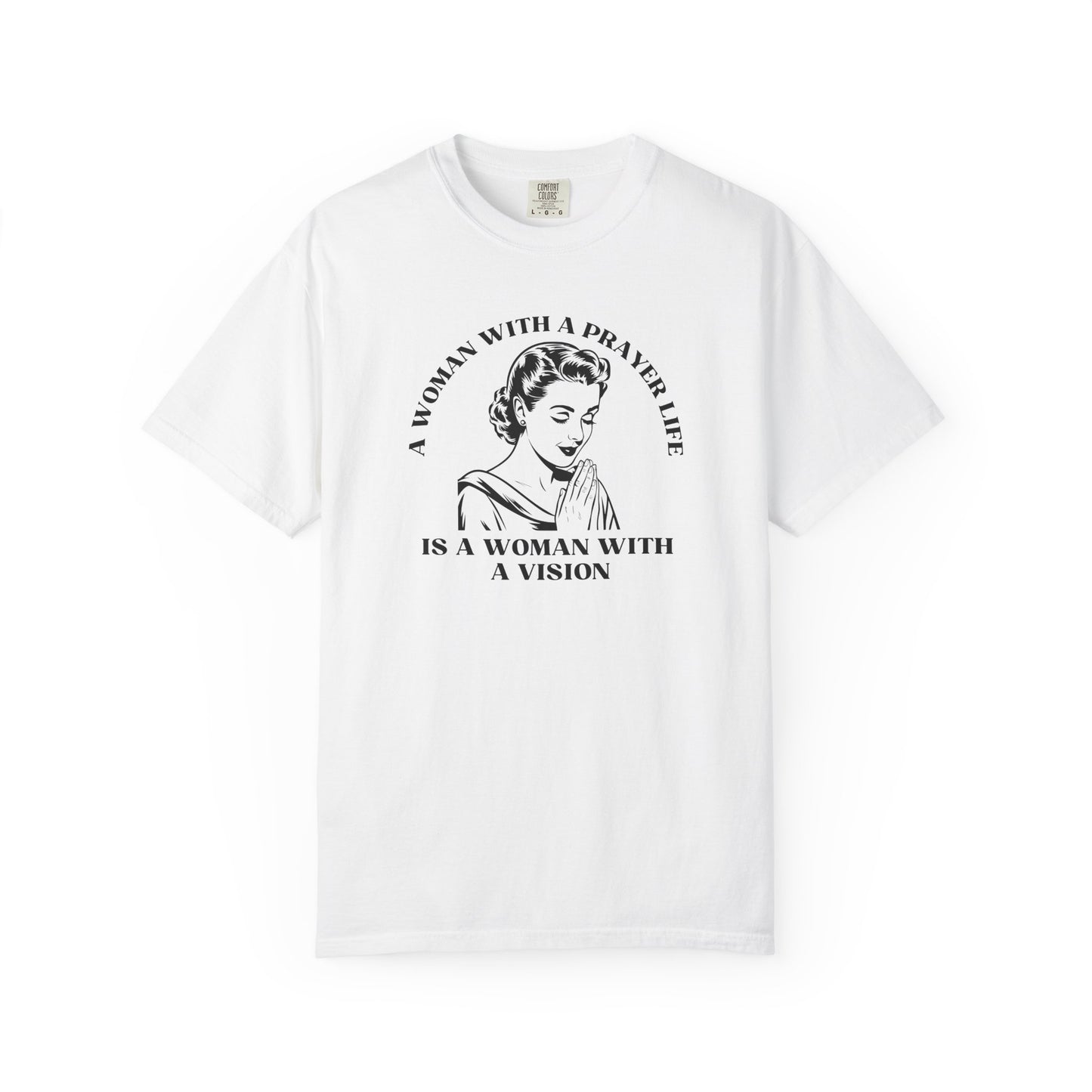 A Woman with a Prayer Life is a Woman with a Vision Shirt | Christian Women's Comfort Colors 1717 Tee