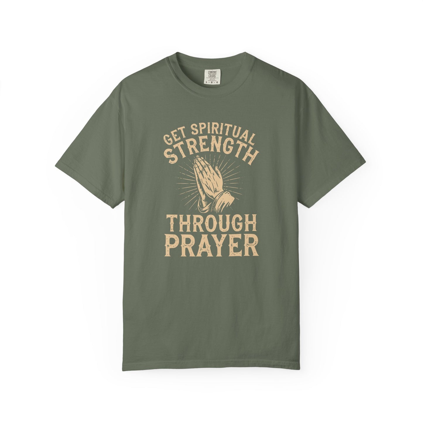 Get Spiritual Strength Through Prayer T-Shirt | Christian Faith Comfort Colors 1717 Tee