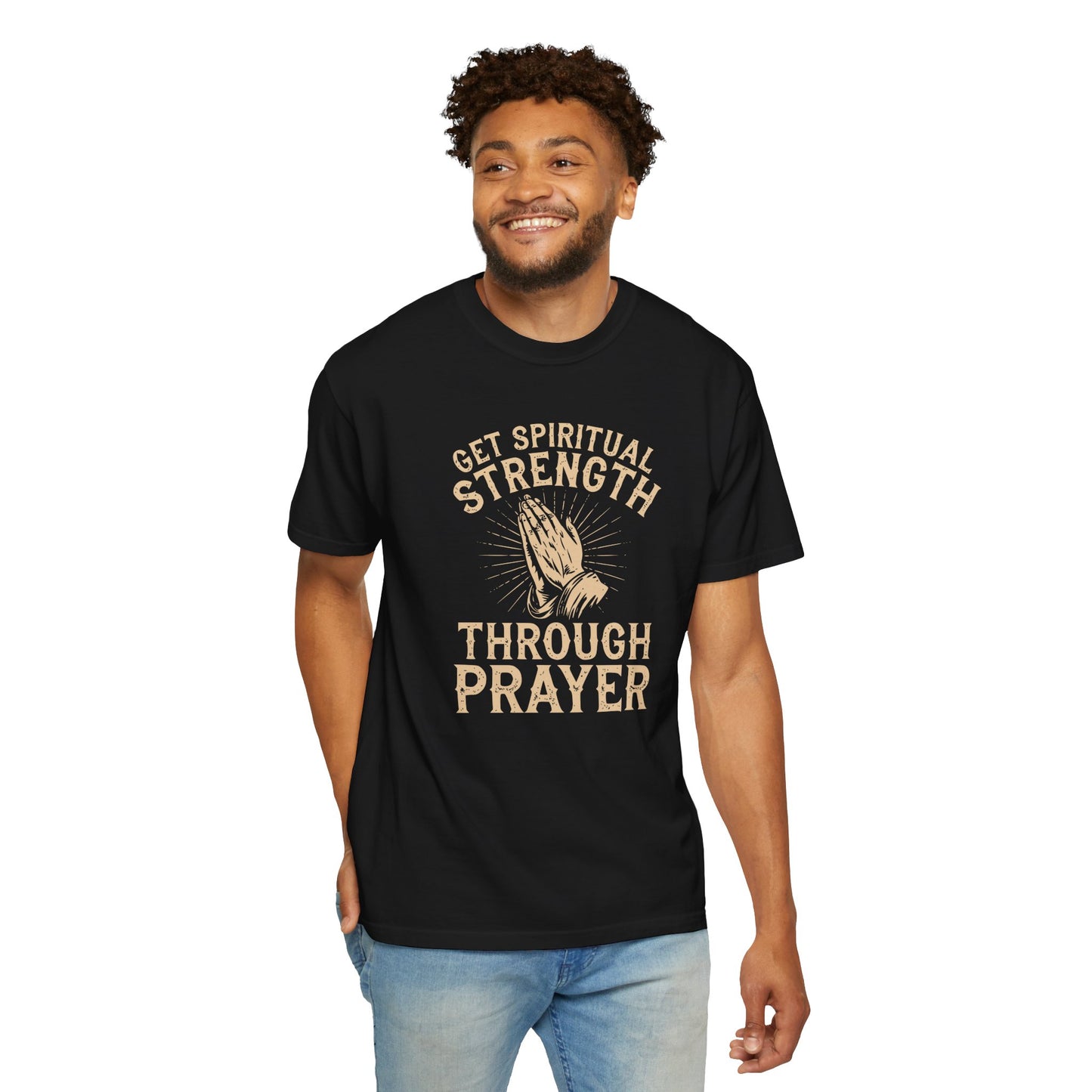 Get Spiritual Strength Through Prayer T-Shirt | Christian Faith Comfort Colors 1717 Tee