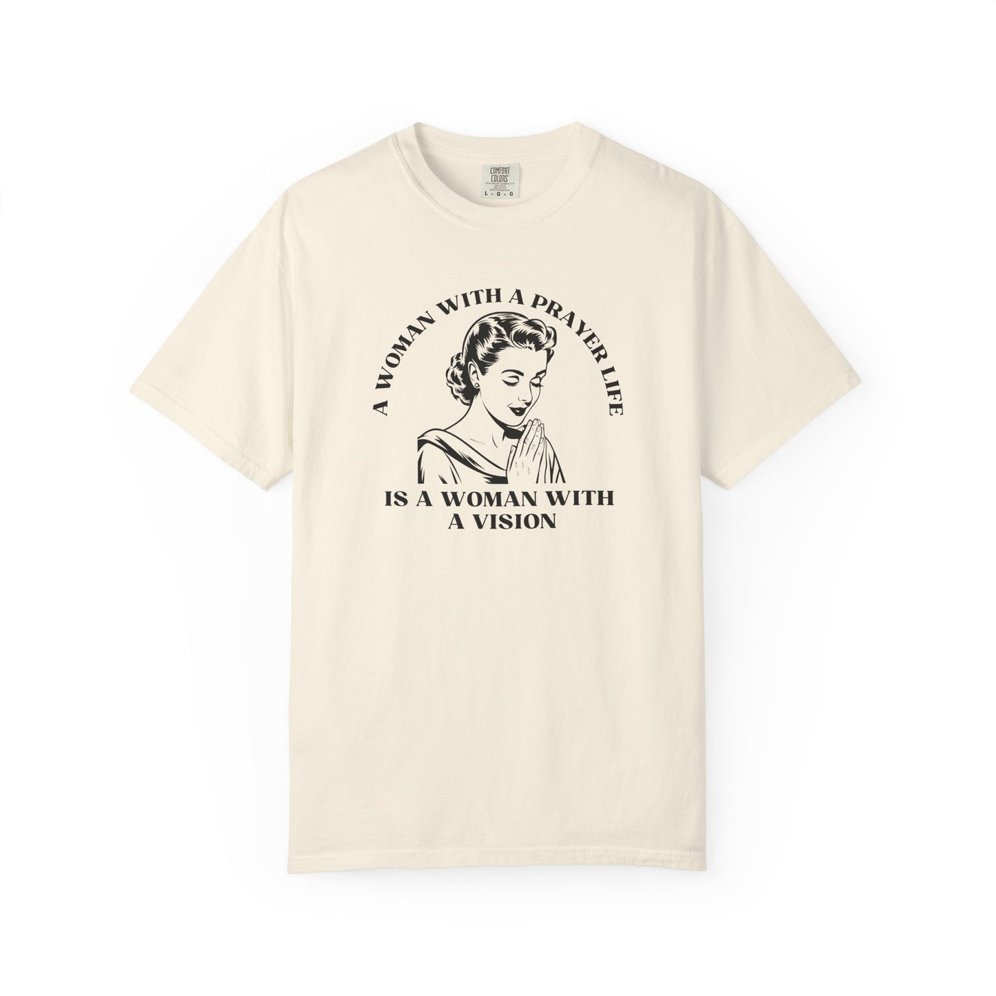 A Woman with a Prayer Life is a Woman with a Vision Shirt | Christian Women's Comfort Colors 1717 Tee
