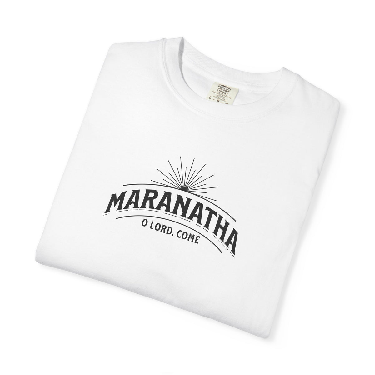 Maranatha O Lord Come Christian T-Shirt | Comfort Colors 1717