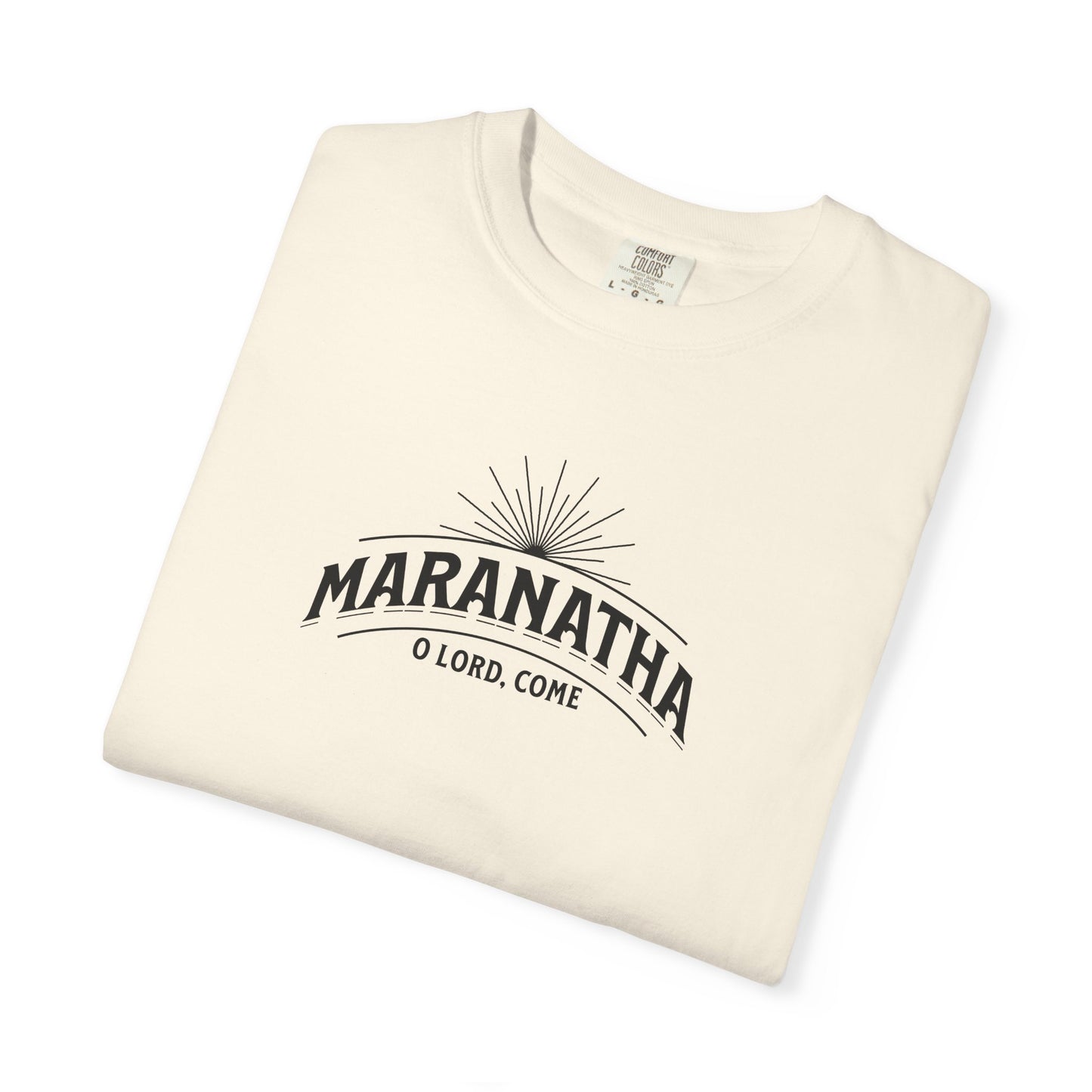 Maranatha O Lord Come Christian T-Shirt | Comfort Colors 1717