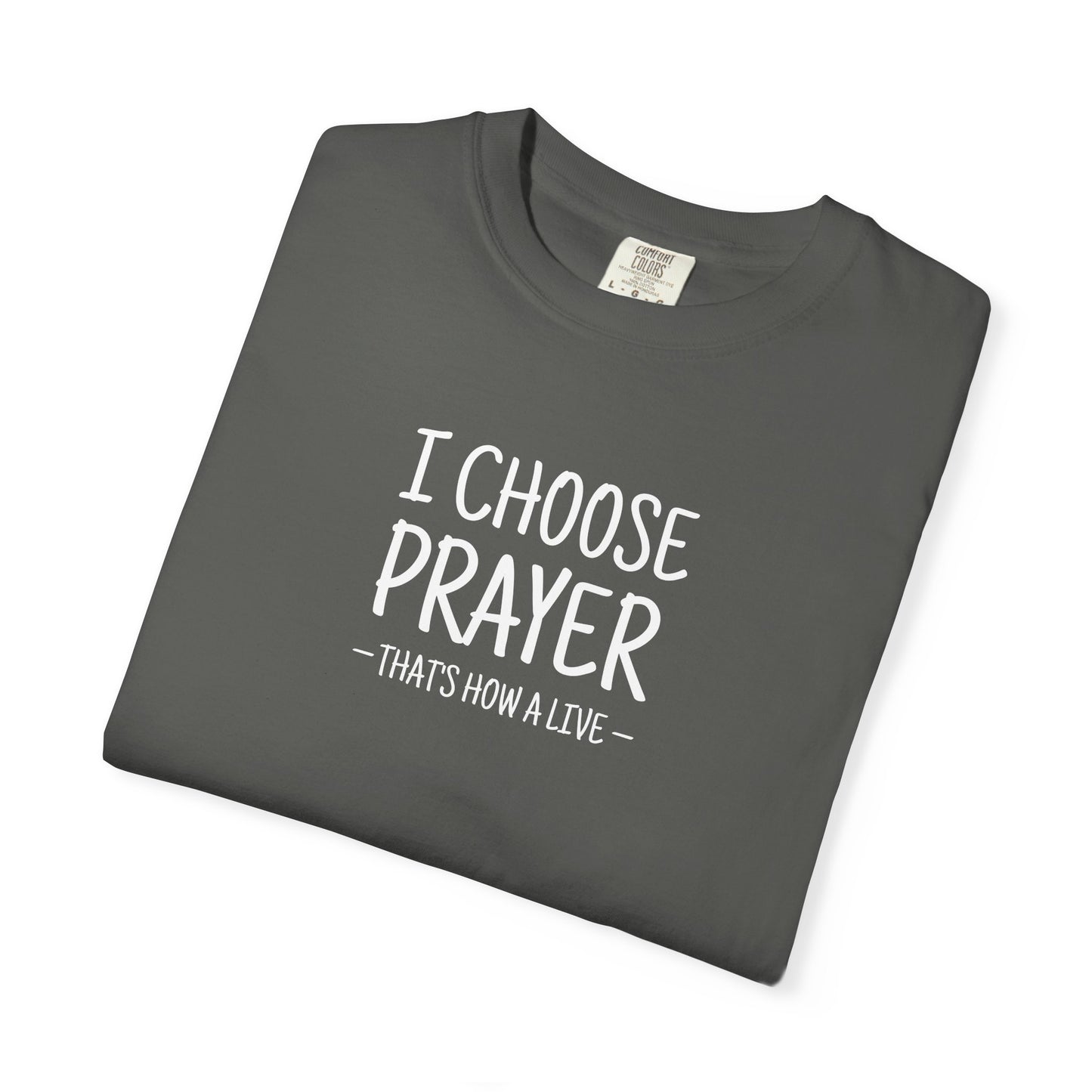 I Choose Prayer T-Shirt — Faith-Inspired Graphic Tee — Comfort Colors 1717 Shirt