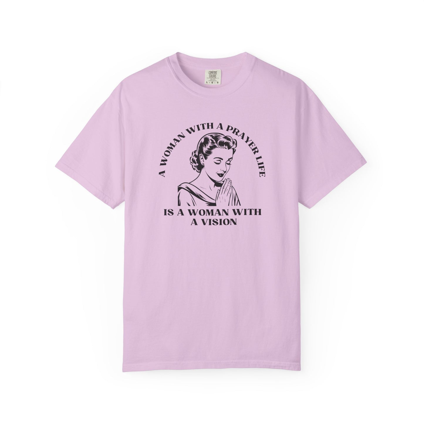 A Woman with a Prayer Life is a Woman with a Vision Shirt | Christian Women's Comfort Colors 1717 Tee