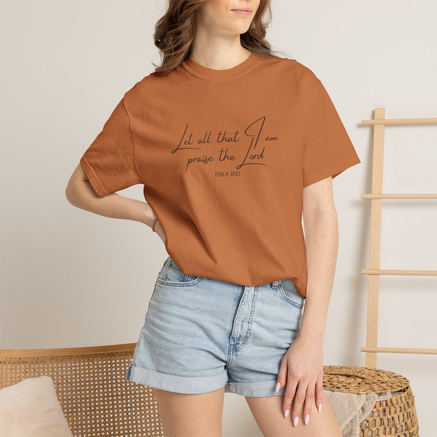 Let All That I Am Praise the Lord T-Shirt — Psalm 103:1 Tee