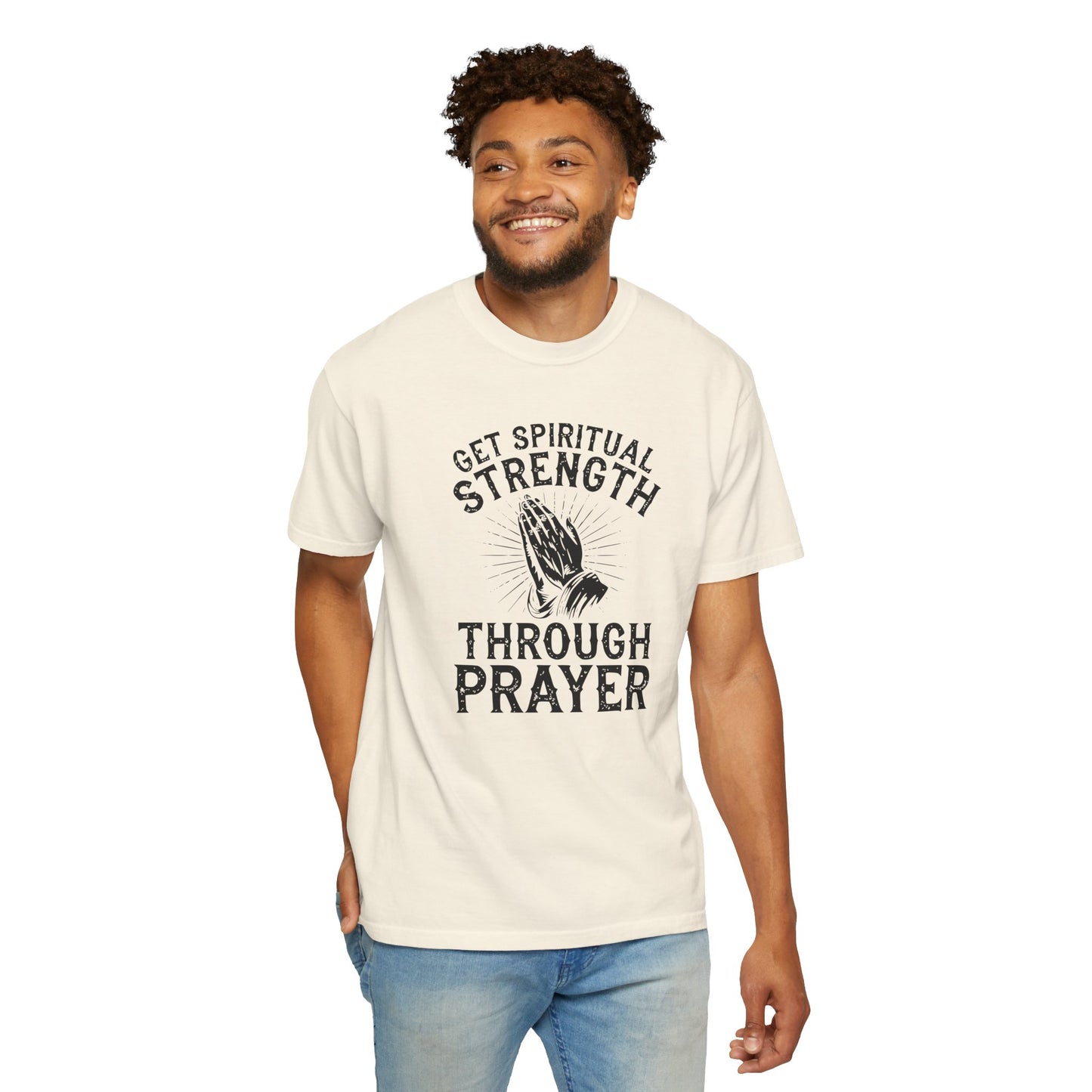 Get Spiritual Strength Through Prayer T-Shirt | Christian Faith Comfort Colors 1717 Tee