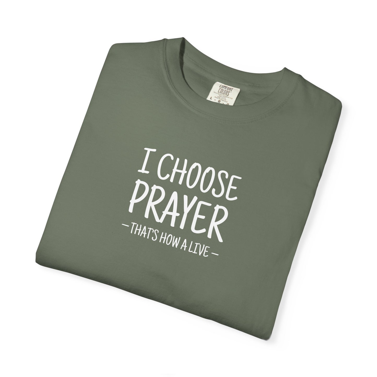 I Choose Prayer T-Shirt — Faith-Inspired Graphic Tee — Comfort Colors 1717 Shirt