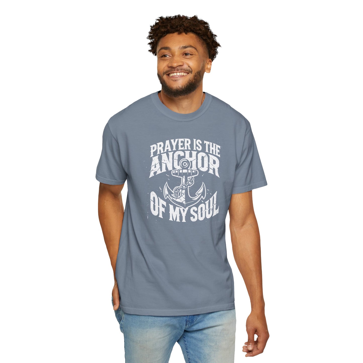Prayer Is the Anchor of My Soul T-Shirt — Faith Christian Prayer Tee — Comfort Colors 1717 Shirt
