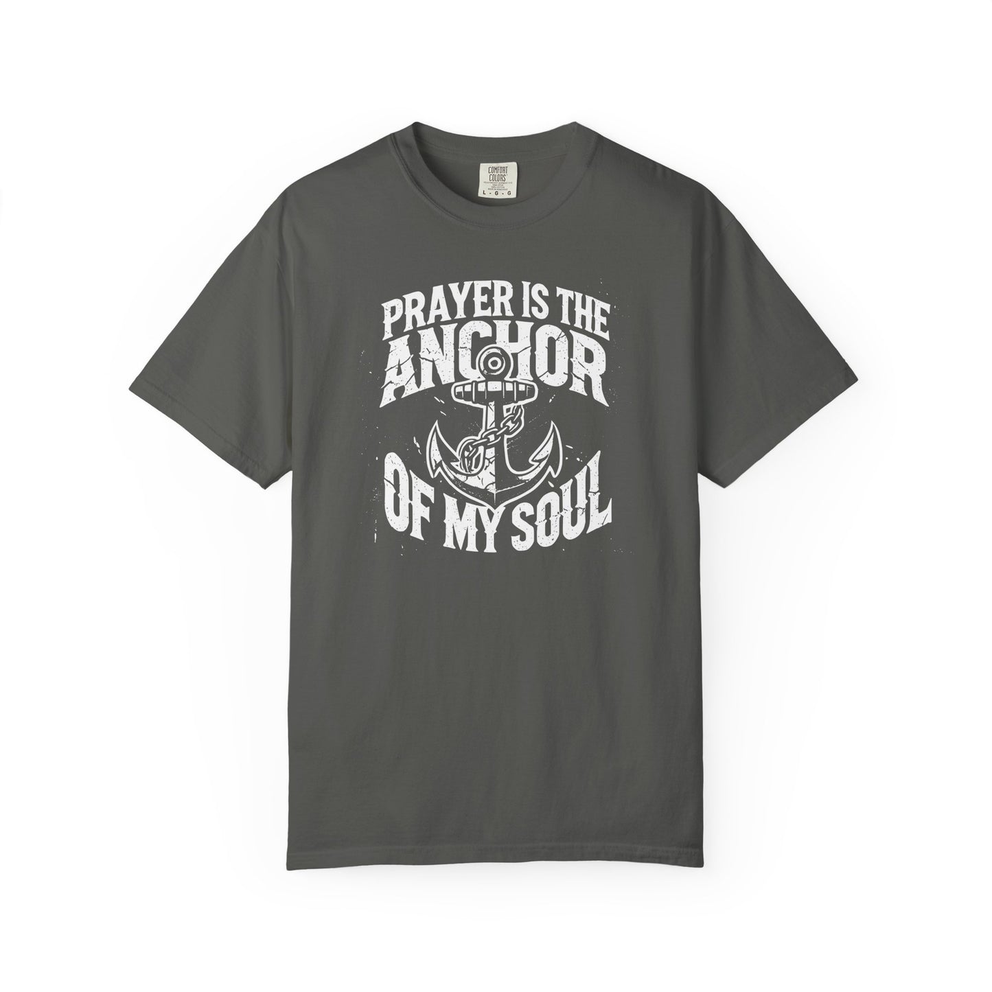 Prayer Is the Anchor of My Soul T-Shirt — Faith Christian Prayer Tee — Comfort Colors 1717 Shirt