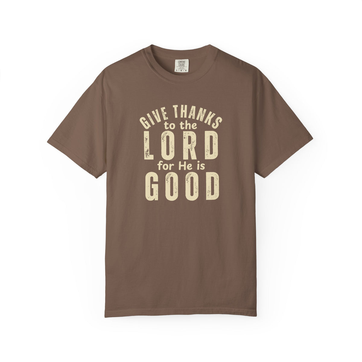 Give Thanks to the Lord T-Shirt — Christian Faith Psalm Bible verse Tee - Comfort Colors 1717
