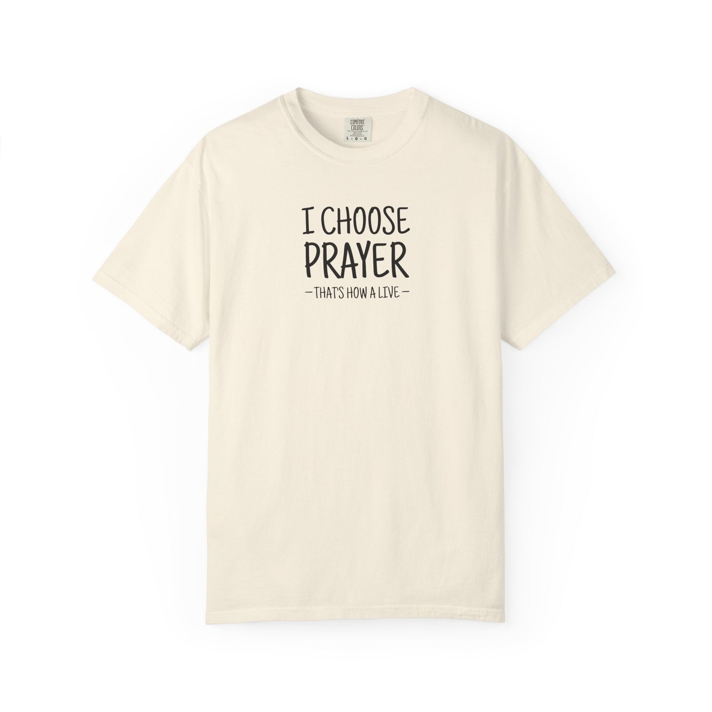 I Choose Prayer T-Shirt — Faith-Inspired Graphic Tee — Comfort Colors 1717 Shirt