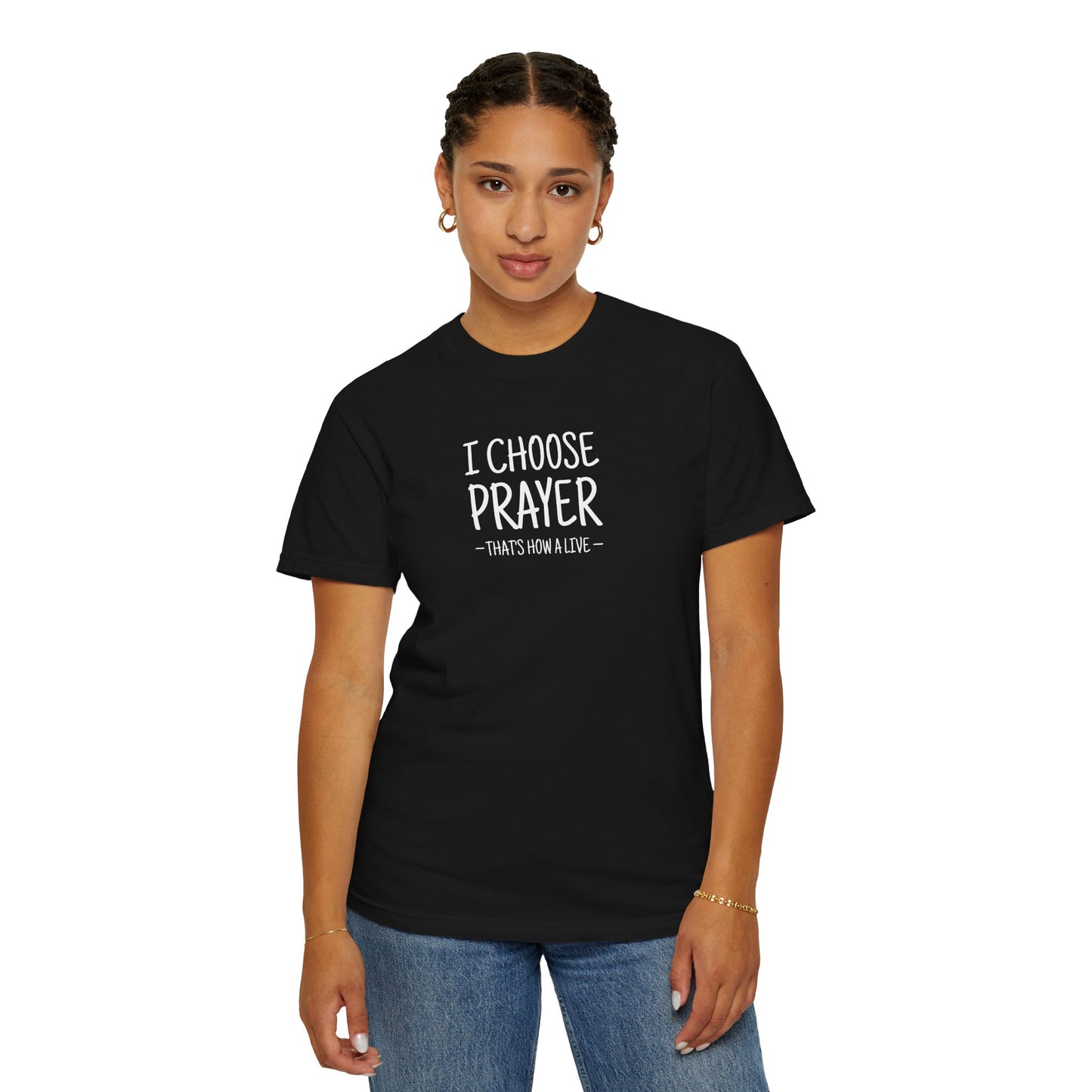 I Choose Prayer T-Shirt — Faith-Inspired Graphic Tee — Comfort Colors 1717 Shirt