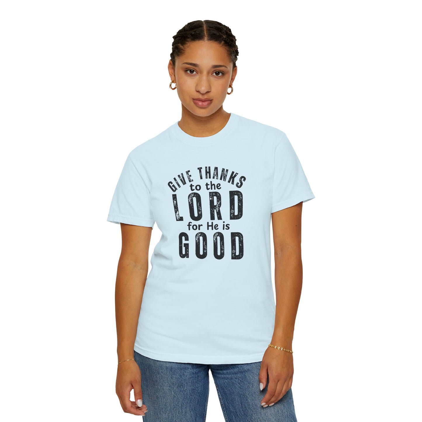 Give Thanks to the Lord T-Shirt — Christian Faith Psalm Bible verse Tee - Comfort Colors 1717