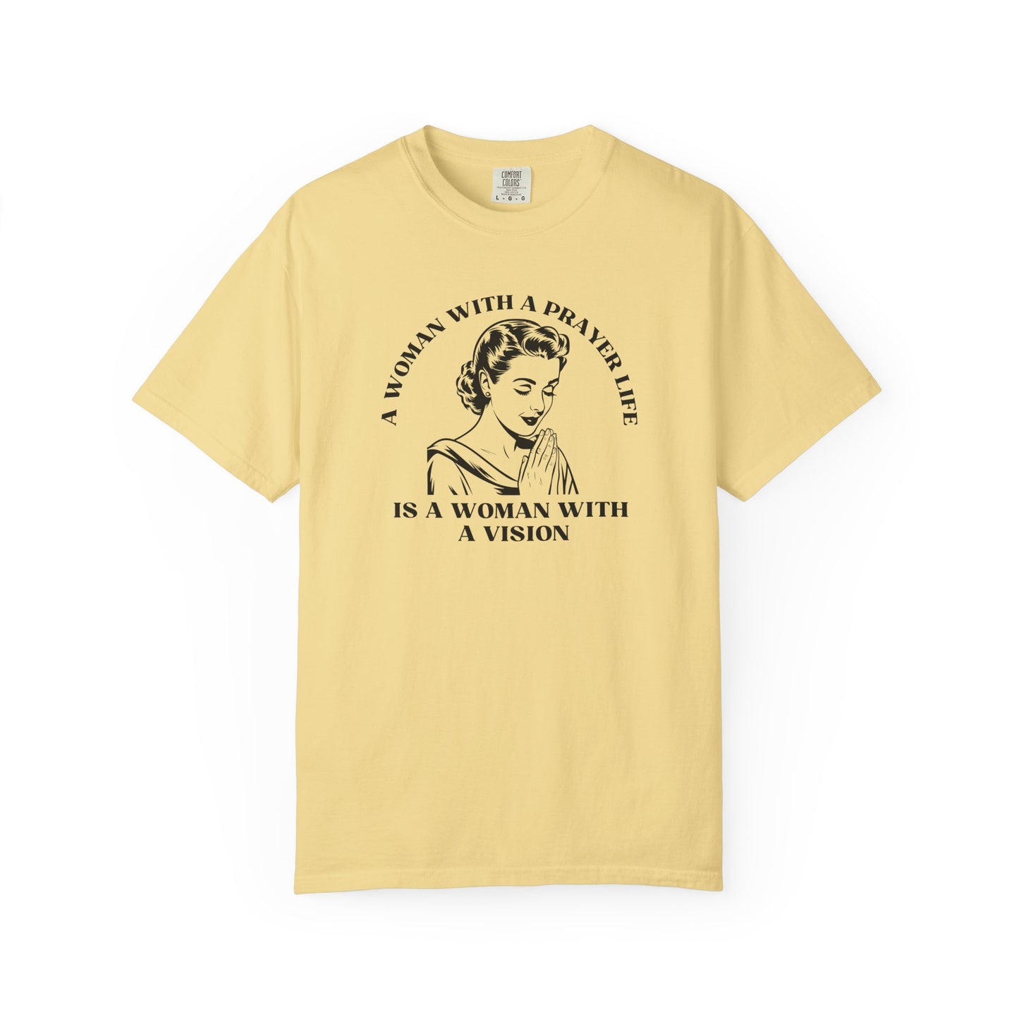 A Woman with a Prayer Life is a Woman with a Vision Shirt | Christian Women's Comfort Colors 1717 Tee