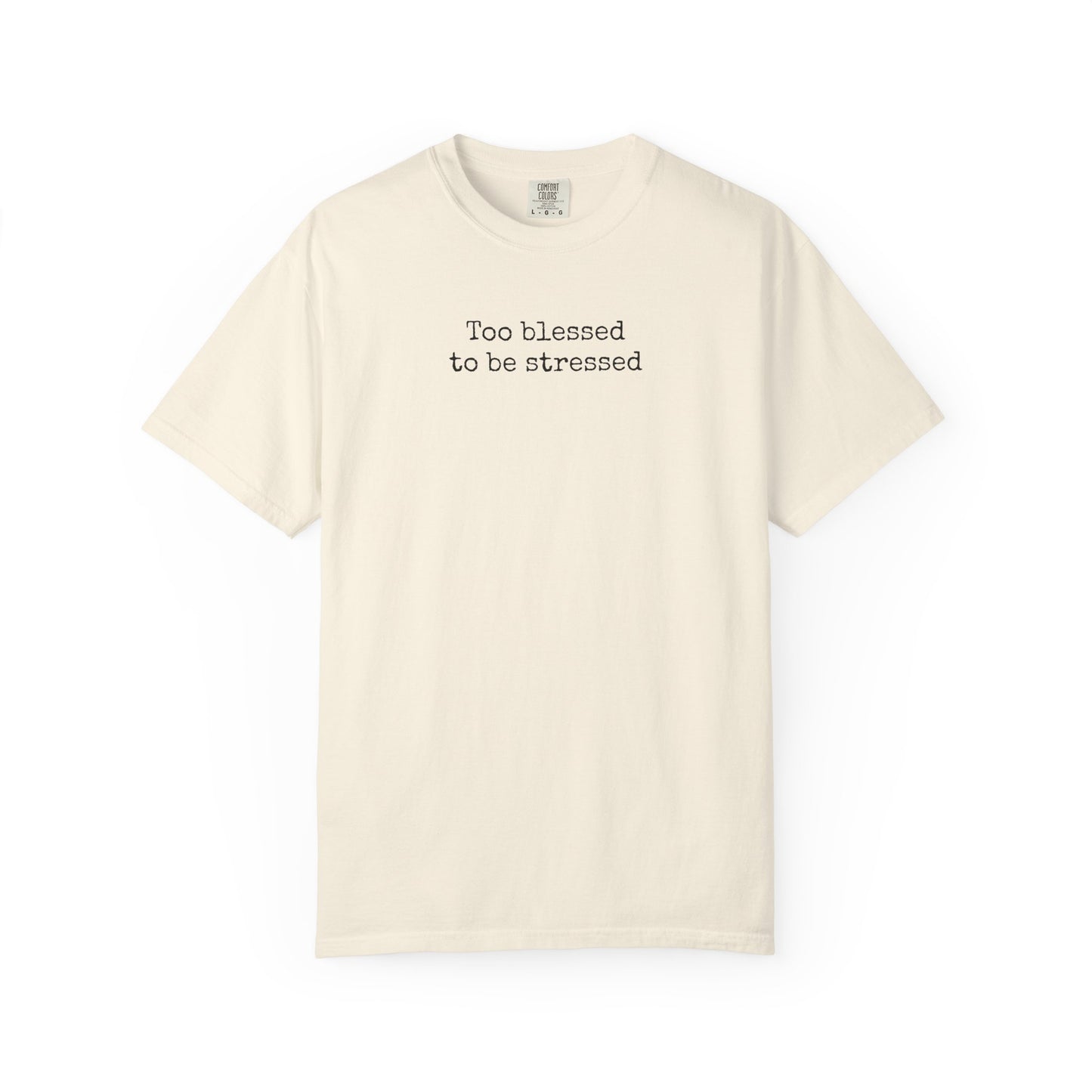Too Blessed To Be Stressed Shirt | Christian Comfort Colors 1717 T-Shirt
