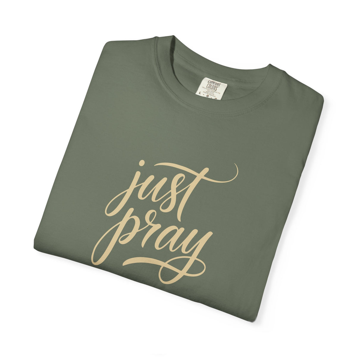 Just Pray T-Shirt — Christian Faith Tee — Comfort Colors 1717 Shirt