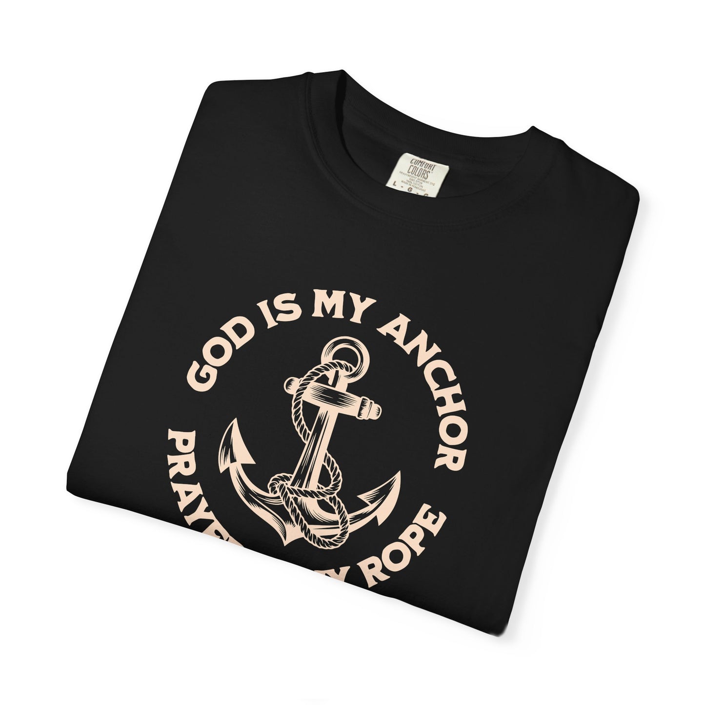 Prayer Based T-Shirt – God is My Anchor, Prayer is My Rope