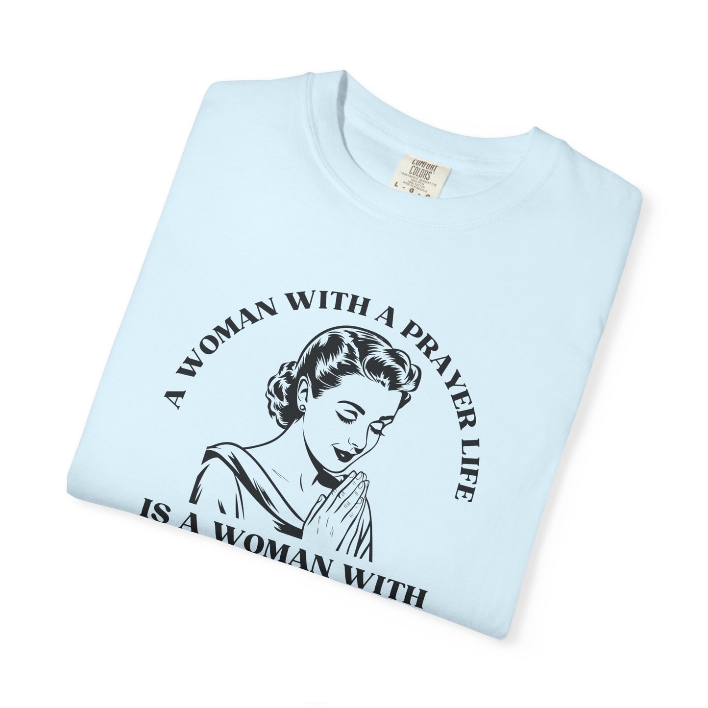 A Woman with a Prayer Life is a Woman with a Vision Shirt | Christian Women's Comfort Colors 1717 Tee