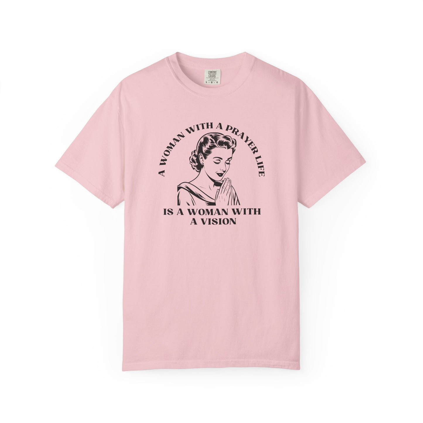 A Woman with a Prayer Life is a Woman with a Vision Shirt | Christian Women's Comfort Colors 1717 Tee