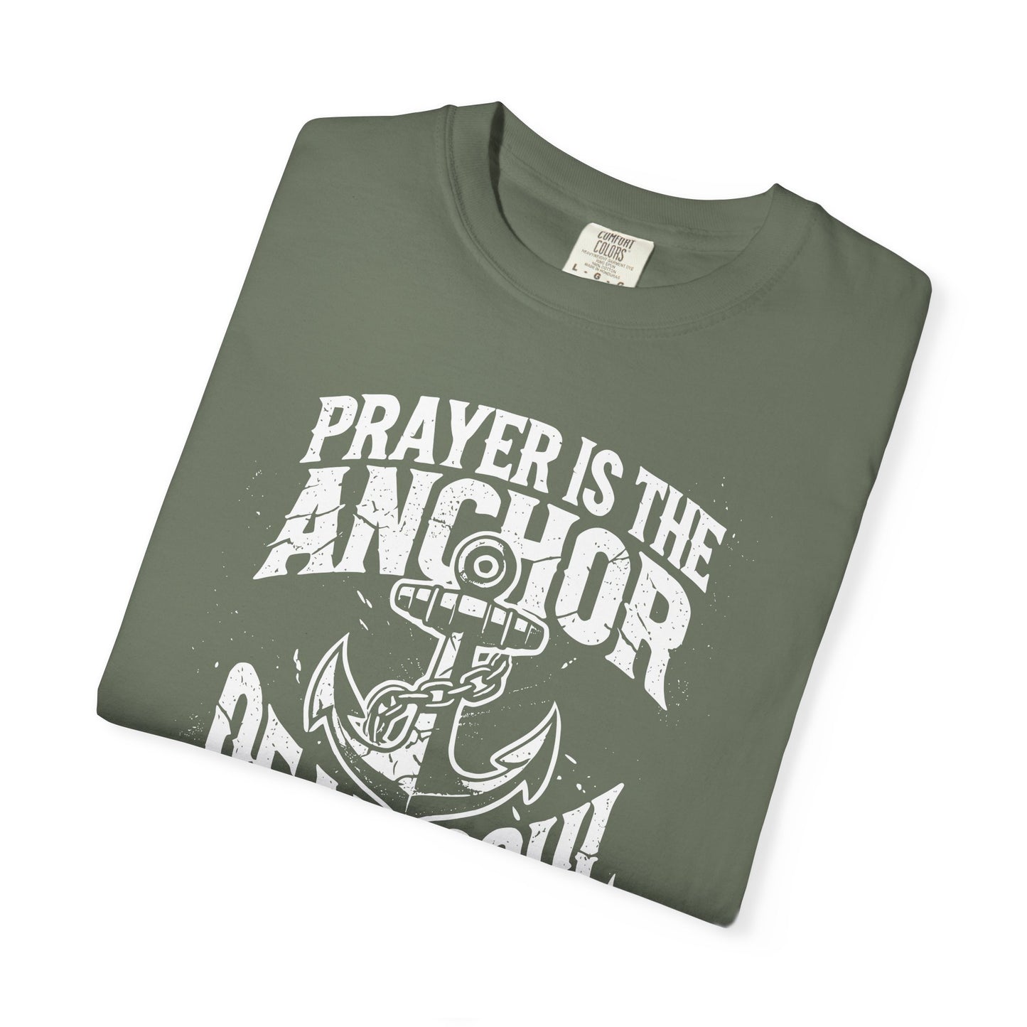 Prayer Is the Anchor of My Soul T-Shirt — Faith Christian Prayer Tee — Comfort Colors 1717 Shirt