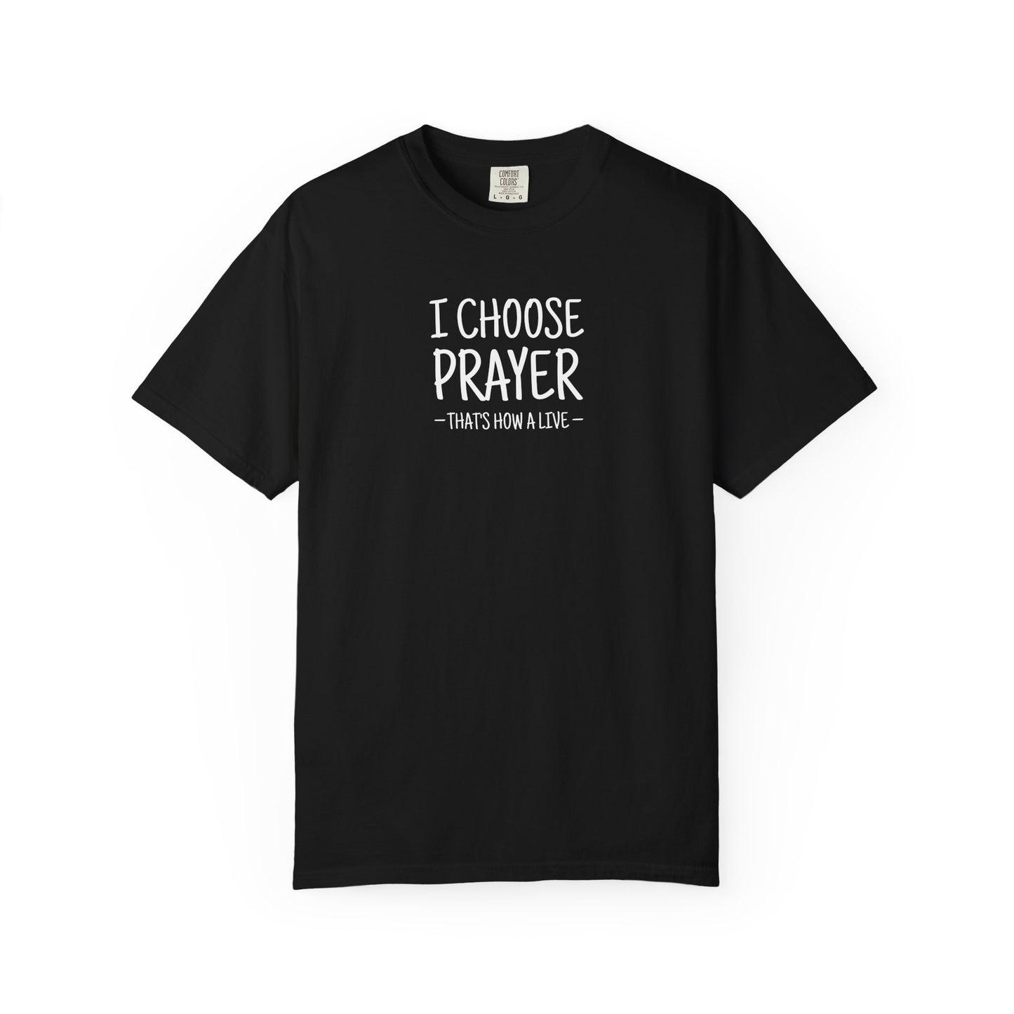 I Choose Prayer T-Shirt — Faith-Inspired Graphic Tee — Comfort Colors 1717 Shirt