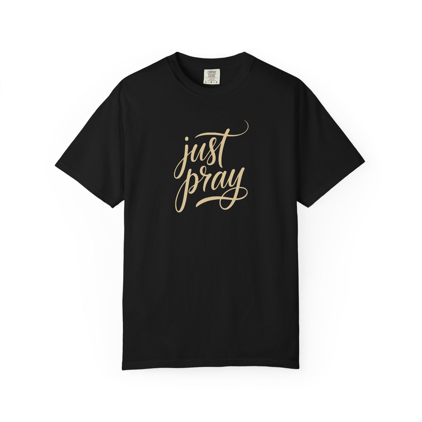 Just Pray T-Shirt — Christian Faith Tee — Comfort Colors 1717 Shirt