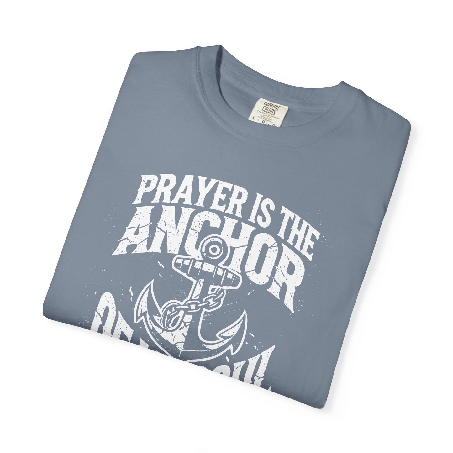 Prayer Is the Anchor of My Soul T-Shirt — Faith Christian Prayer Tee — Comfort Colors 1717 Shirt