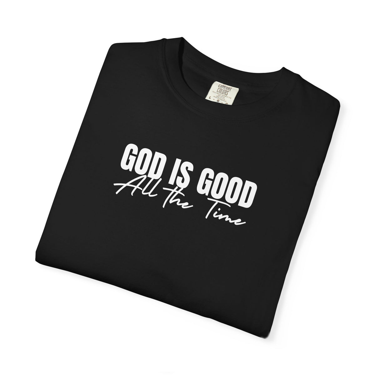 God Is Good All the Time – Christian heavyweight t-shirt | Comfort Colors 1717