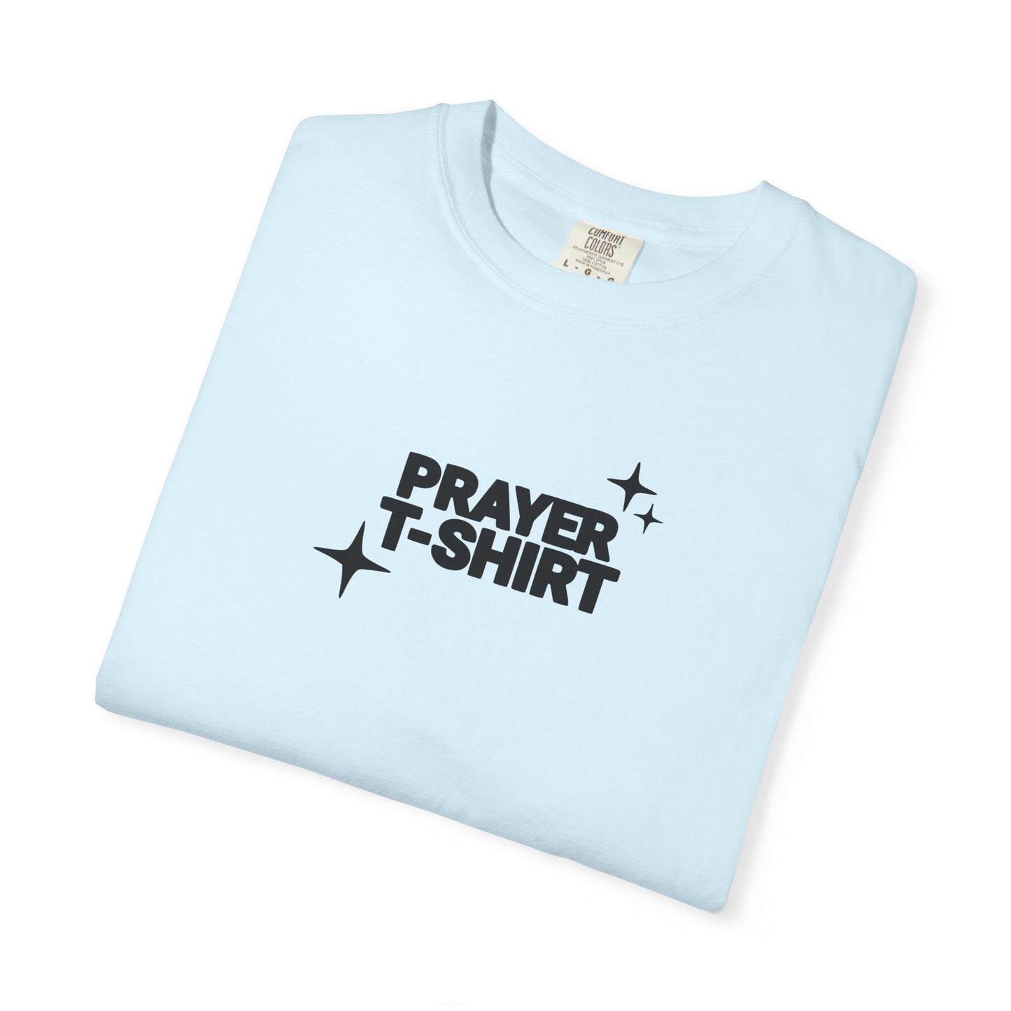 Prayer T-Shirt – Faith-Inspired Christian Tee for Men & Women - Comfort Colors 1717