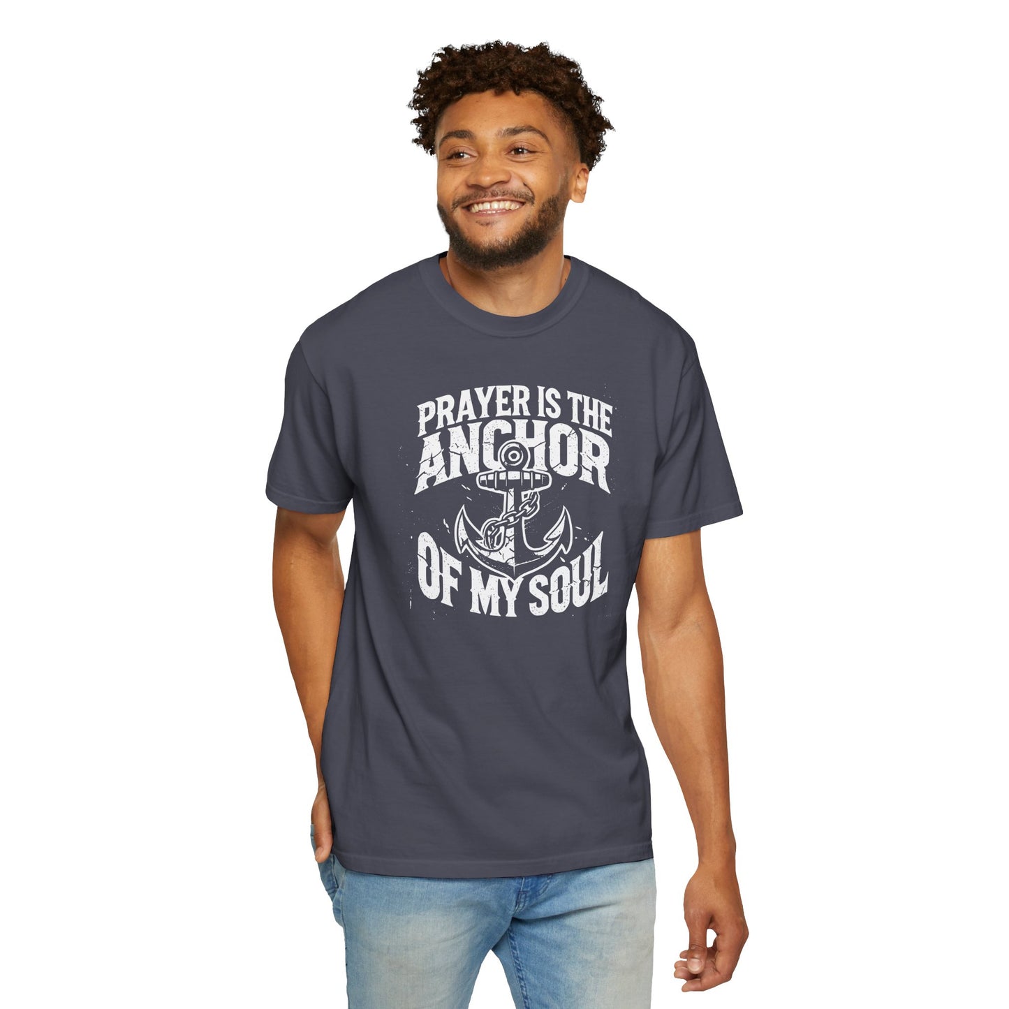 Prayer Is the Anchor of My Soul T-Shirt — Faith Christian Prayer Tee — Comfort Colors 1717 Shirt