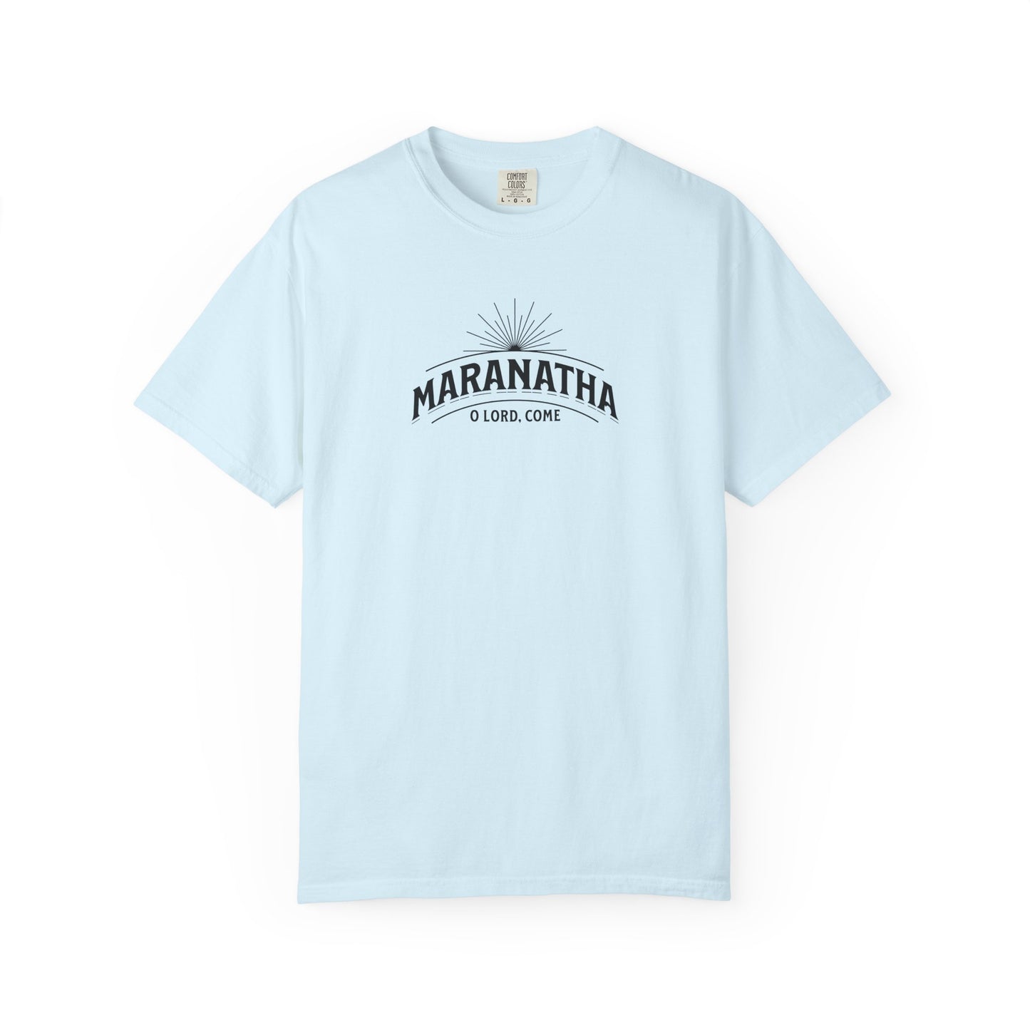 Maranatha O Lord Come Christian T-Shirt | Comfort Colors 1717