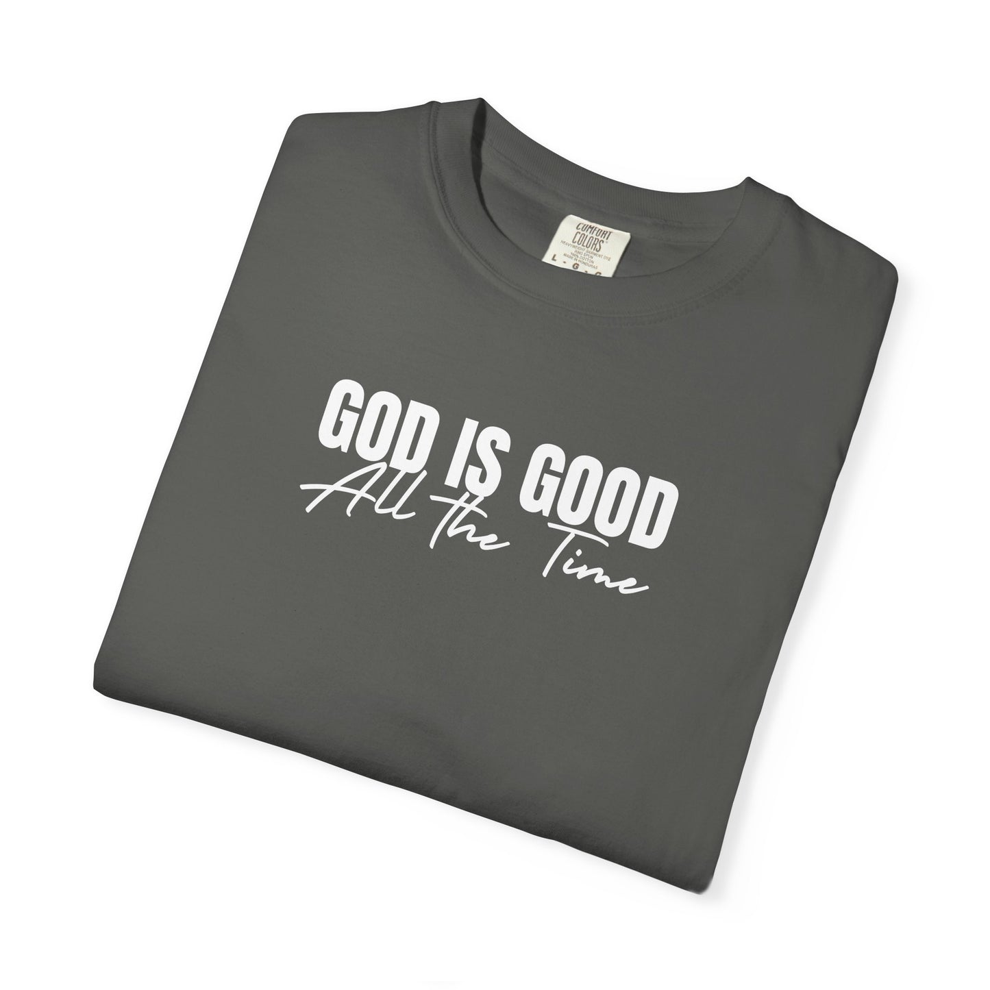 God Is Good All the Time – Christian heavyweight t-shirt | Comfort Colors 1717