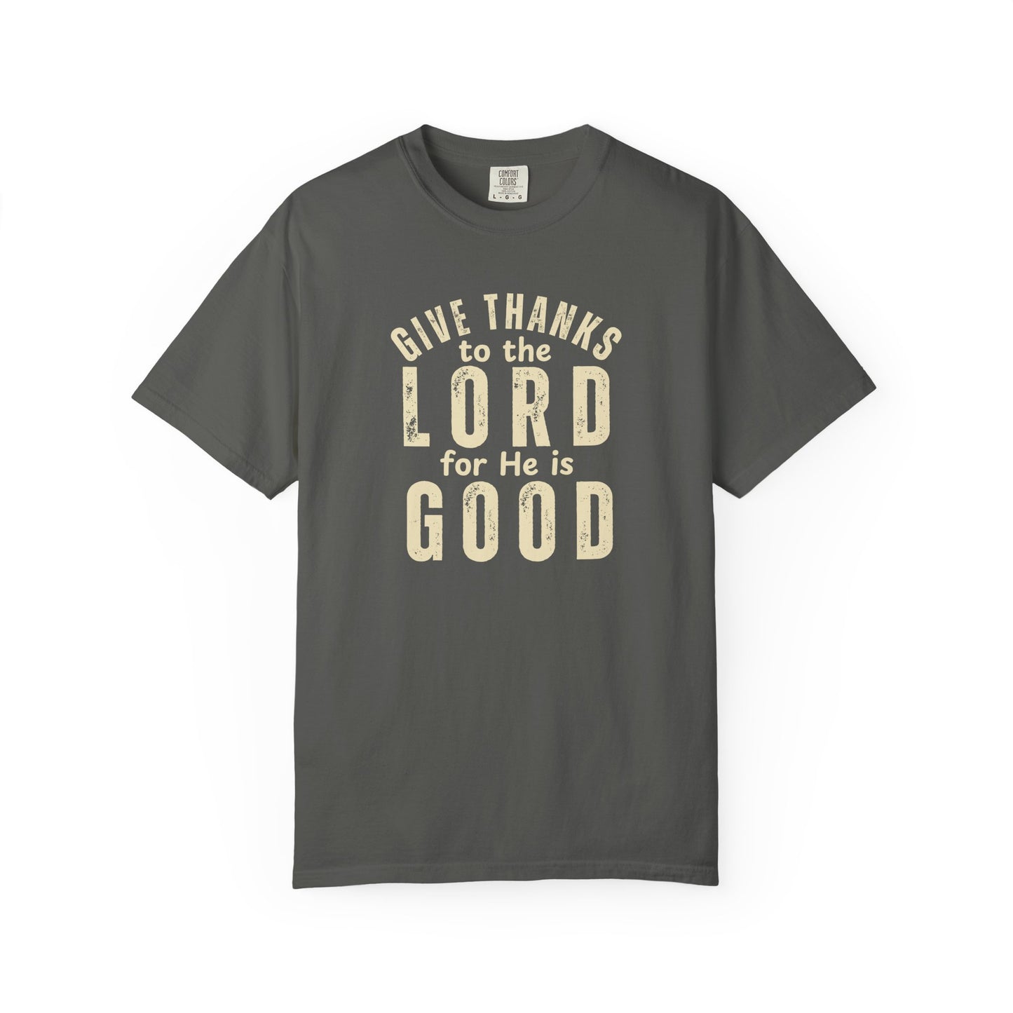 Give Thanks to the Lord T-Shirt — Christian Faith Psalm Bible verse Tee - Comfort Colors 1717